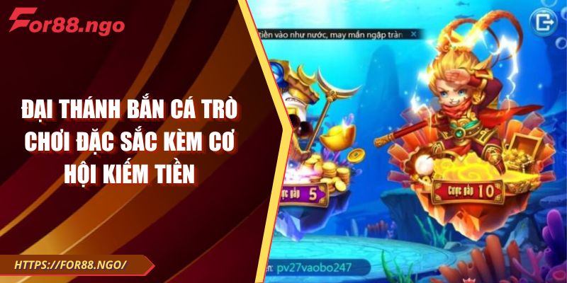 Đại Thánh Bắn Cá Trò Chơi Đặc Sắc Kèm Cơ Hội Kiếm Tiền