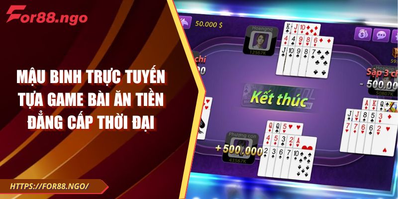 Mậu Binh Trực Tuyến Tựa Game Bài Ăn Tiền Đẳng Cấp Thời Đại