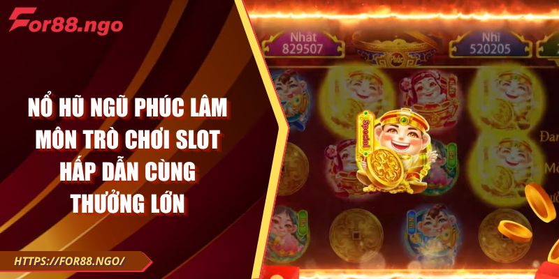 Nổ Hũ Ngũ Phúc Lâm Môn Trò Chơi Slot Hấp Dẫn Cùng Thưởng Lớn